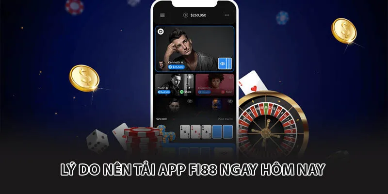 Lý do nên tải app fi88 ngay hôm nay